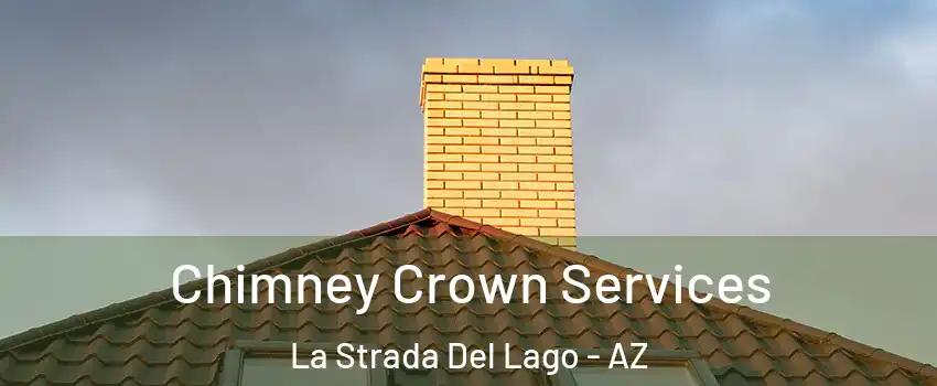 Chimney Crown Services La Strada Del Lago - AZ