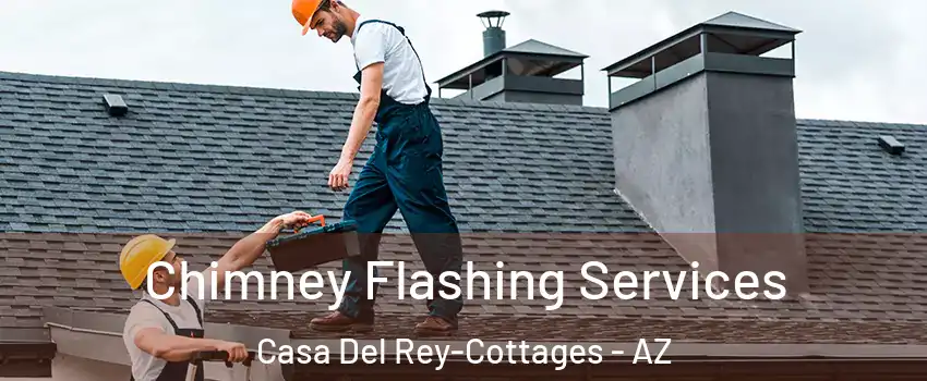 Chimney Flashing Services Casa Del Rey-Cottages - AZ