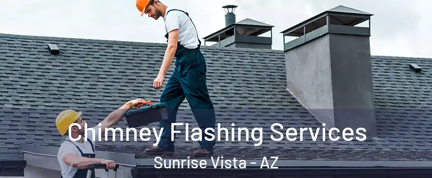 Chimney Flashing Services Sunrise Vista - AZ