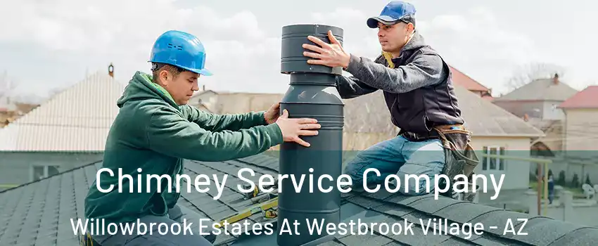Chimney Service Company Willowbrook Estates At Westbrook Village - AZ