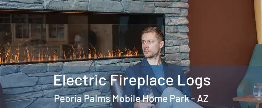 Electric Fireplace Logs Peoria Palms Mobile Home Park - AZ
