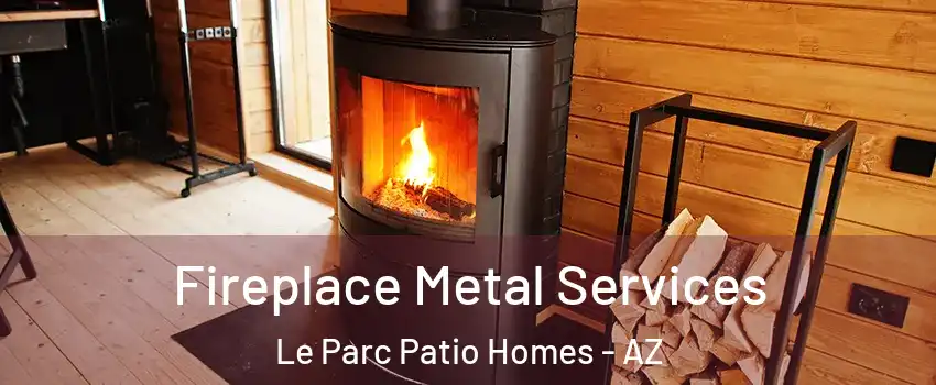 Fireplace Metal Services Le Parc Patio Homes - AZ
