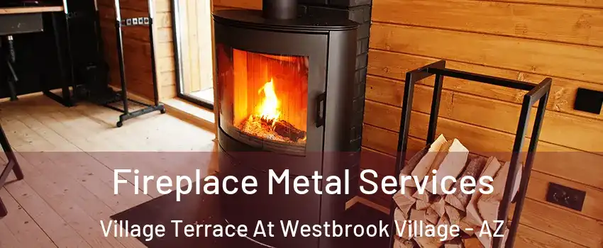 Fireplace Metal Services Village Terrace At Westbrook Village - AZ
