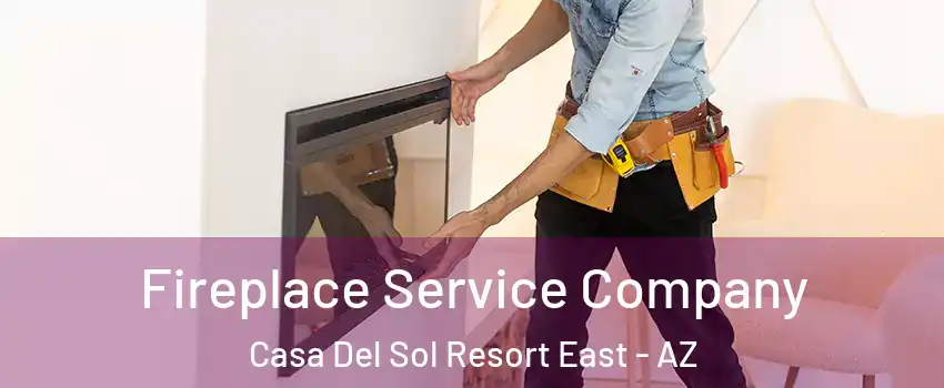 Fireplace Service Company Casa Del Sol Resort East - AZ