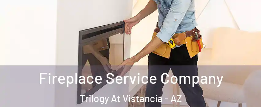 Fireplace Service Company Trilogy At Vistancia - AZ