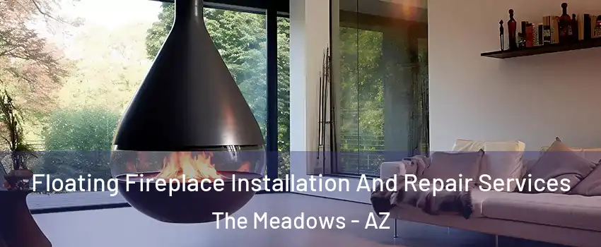 Floating Fireplace Installation And Repair Services The Meadows - AZ
