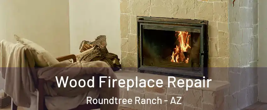 Wood Fireplace Repair Roundtree Ranch - AZ